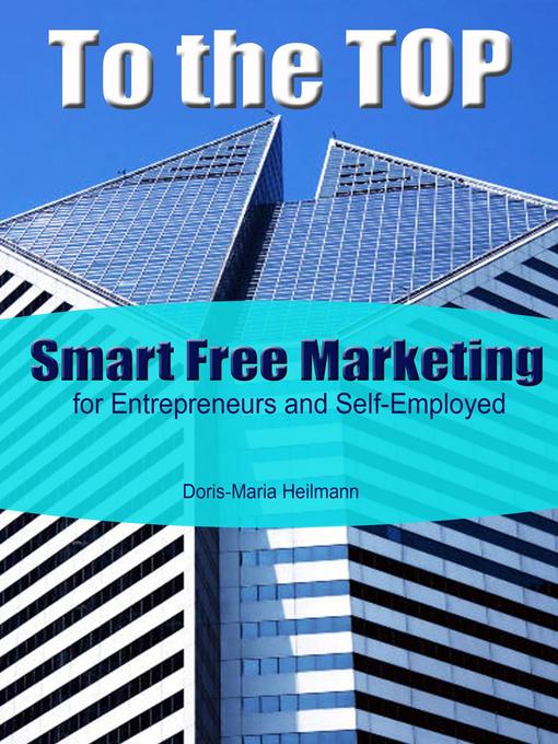 Title details for To the Top Smart Free Marketing for Entrepreneurs and Self-Employed by Doris-Maria Heilmann - Wait list